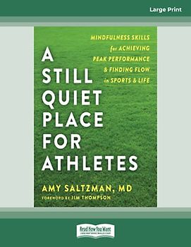 Still Quiet Place for Athletes: Mindfulness Skills for Achieving Peak Performance and Finding Flow in Sports and Life