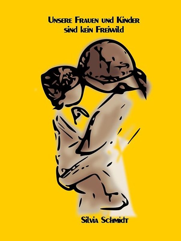 Unsere Frauen und Kinder sind kein Freiwild