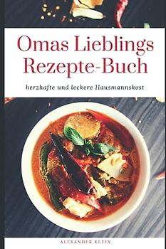 Omas Lieblings- Rezepte Buch: Herzhafte und leckere Hausmannskost - Taschenbuch – alle Gerichte zum nachkochen – 20 Seiten für eigene Rezepte
