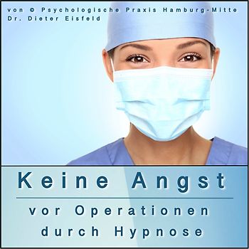 KEINE ANGST VOR OPERATIONEN DURCH HYPNOSE