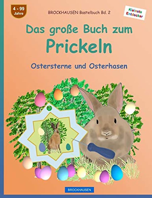 BROCKHAUSEN Bastelbuch Bd. 2: Das große Buch zum Prickeln: Ostersterne und Osterhasen (Kleinste Entdecker, Band 2)