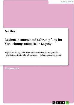 Regionalplanung und Schrumpfung im Verdichtungsraum Halle-Leipzig