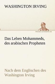 Das Leben Mohammeds, des arabischen Propheten