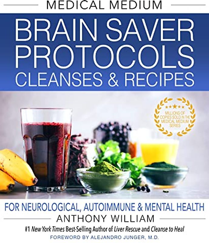 Medical Medium Brain Saver Protocols, Cleanses & Recipes