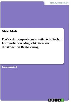 Das Vierfarbenproblem in außerschulischen Lernvorhaben. Möglichkeiten zur didaktischen Realisierung