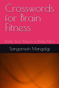 Crosswords for Brain Fitness: Puzzle Your Way to a Sharp Mind