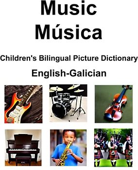English-Galician Music / Música Children’s Bilingual Picture Dictionary