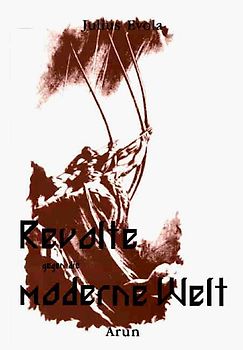 Revolte gegen die moderne Welt