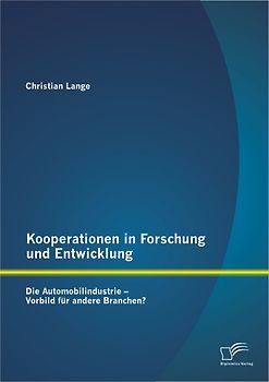 Kooperationen in Forschung und Entwicklung: Die Automobilindustrie – Vorbild für andere Branchen?