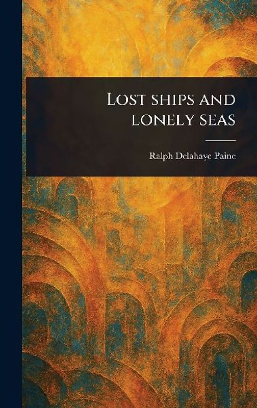 Lost Ships and Lonely Seas