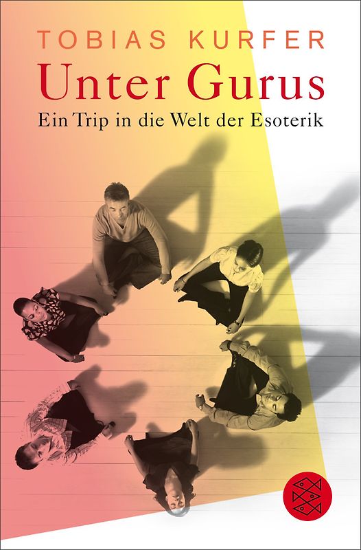Unter Gurus. Ein Trip in die Welt der Esoterik