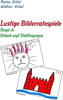 Lustige Bilderratespiele - Band A: Urlaub und Städtenamen