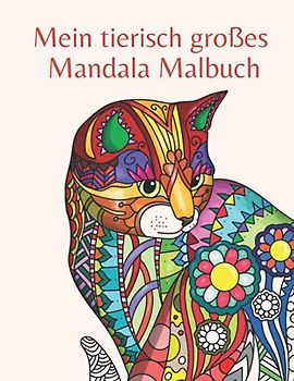 Mein tierisch großes Mandala Malbuch: Mandalas für Kinder ab 8 Jahren, tierische Mandala Malbuch ab 8, einzigartige Tier-Mandalas für Kinder zum Ausmalen und Entspannen