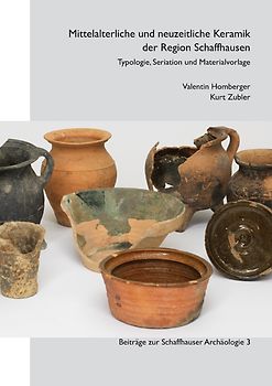 Mittelalterliche und neuzeitliche Keramik der Region Schaffhausen