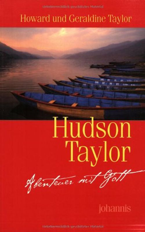 Hudson Taylor - Abenteuer mit Gott