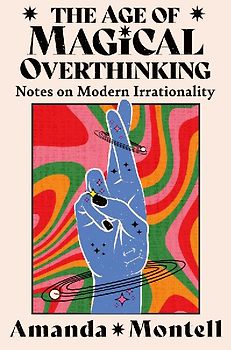 The Age of Magical Overthinking