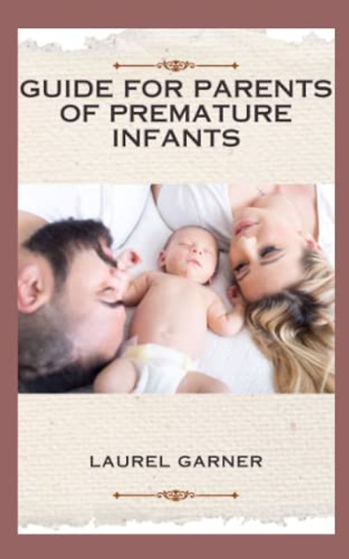 GUIDE FOR PARENTS OF PREMATURE INFANTS