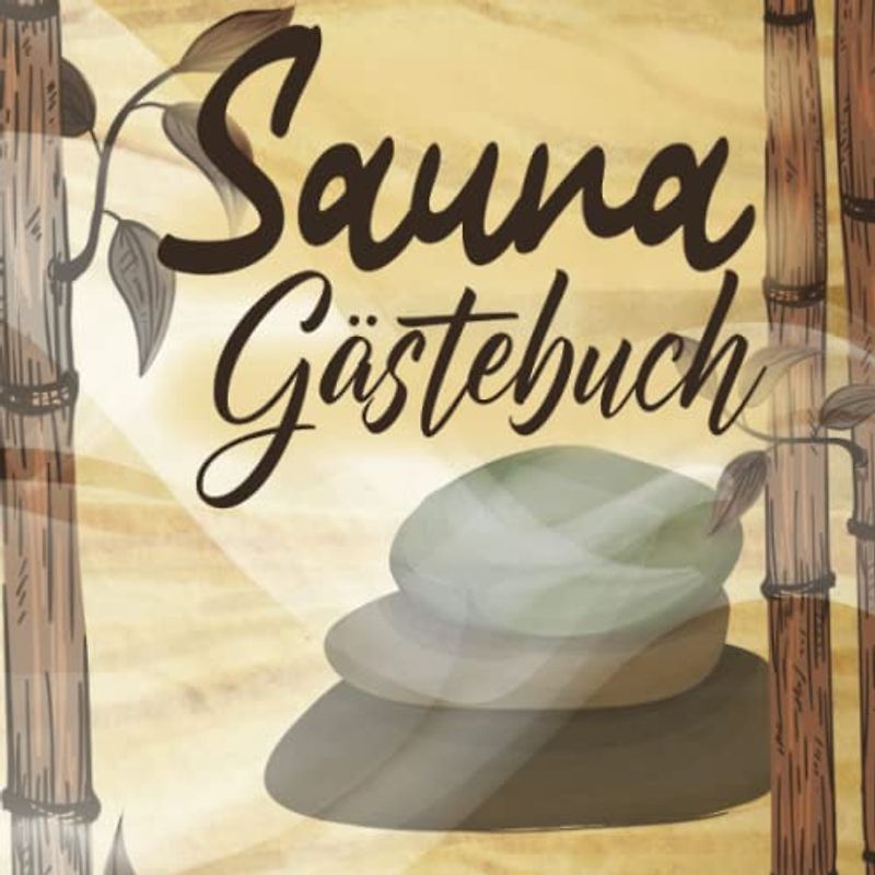 Sauna Gästebuch: zum Ausfüllen für Saunabesitzer und Saunaliebhaber die gerne Freunde zum saunieren einladen und die sich im Saunagästebuch verewigen ... Saunabuch zum Eintragen der Saunagäste.