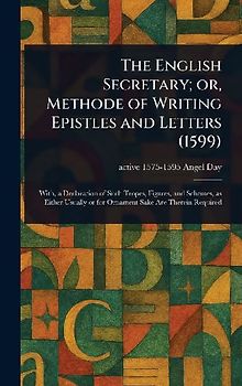 The English Secretary; or, Methode of Writing Epistles and Letters (1599)
