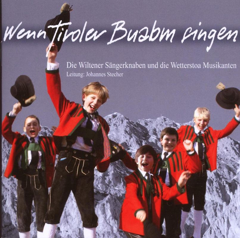 Wiltener Sängerknaben - Wenn Tirolerbuabm Singen