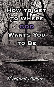 How to Get to Where God Wants You to Be