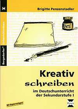 Kreativ schreiben. im Deutschunterricht der Sekundarstufe 1 (5. bis 10. Klasse)