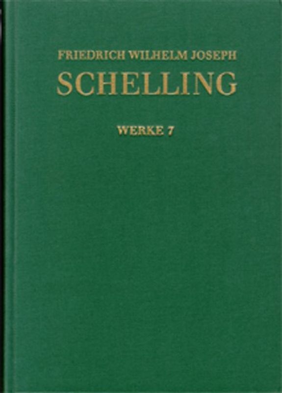 Friedrich Wilhelm Joseph Schelling: Historisch-kritische Ausgabe / Reihe I: Werke. Band 7: Erster Entwurf eines Systems der Naturphilosophie (1799)
