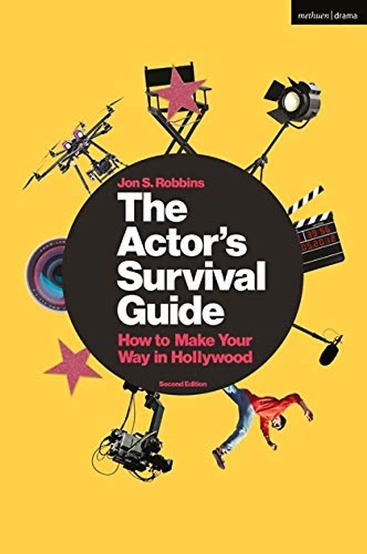The Actor's Survival Guide: How to Make Your Way in Hollywood