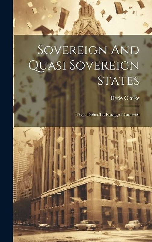 Sovereign And Quasi Sovereign States: Their Debts To Foreign Countries