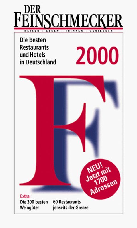 Der Feinschmecker Hotels & Restaurants in Deutschland 2000. Die 2000 besten Adressen in Deutschland. Die 400 besten Weingüter. 100 Resaturants jenseits der Grenze. Jetzt über 2000 Adressen mit E-mail und Internet