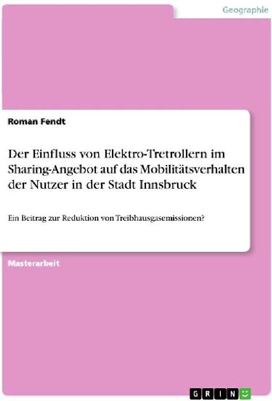 Der Einfluss von Elektro-Tretrollern im Sharing-Angebot auf das Mobilitätsverhalten der Nutzer in der   Stadt Innsbruck