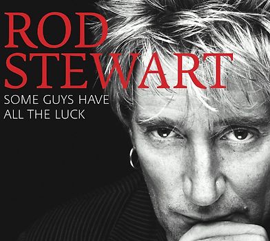 Rod Stewart - Some Guys Have All The Luck - Very Best Of