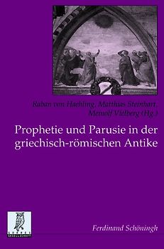 Prophetie und Parusie in der griechisch-römischen Antike