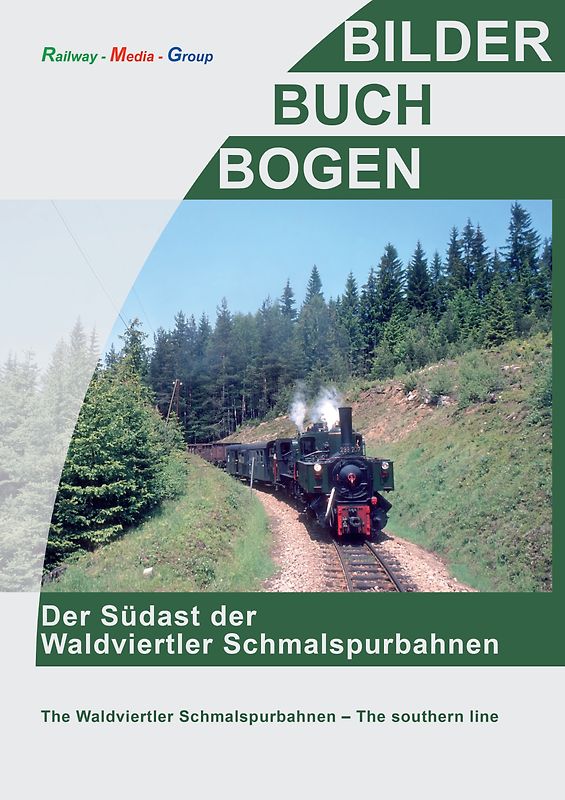 Der Südast der Waldviertler Schmalspurbahnen / Band 1