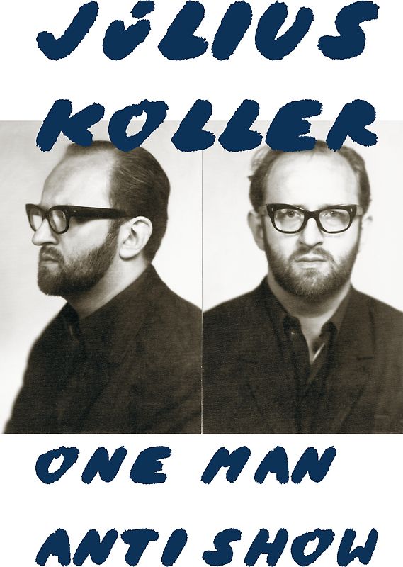 Julius Koller. One Man Anti Show