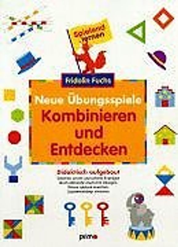 Fridolin Fuchs. Kombinieren und Entdecken. Neue Übungsspiele.