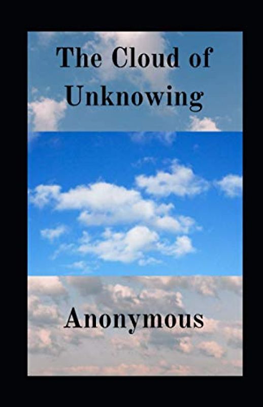 The Cloud of Unknowing illustrated: A New Translation of the Classic 14th-Century Guide to the Spiritual Experience