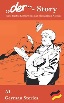 German Stories: „der“- Story: Eine leichte Lektüre mit nur maskulinen Nomen (der die das - Stories)