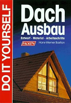 Dachausbau - Entwurf - Material - Arbeitsschritte