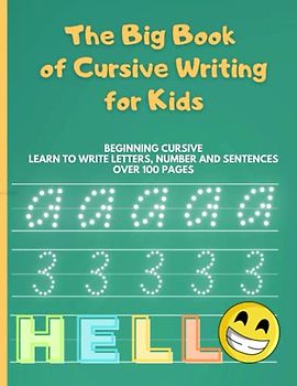 The Big Book of Cursive Writing for Kids: Learn to Write Beautifully and Confidently