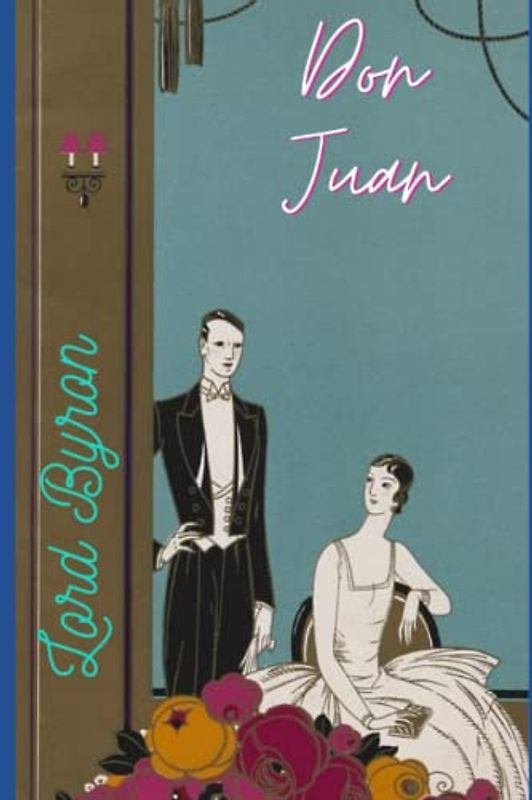 Don Juan: Don Juan A Satiric Epic of Modern Life