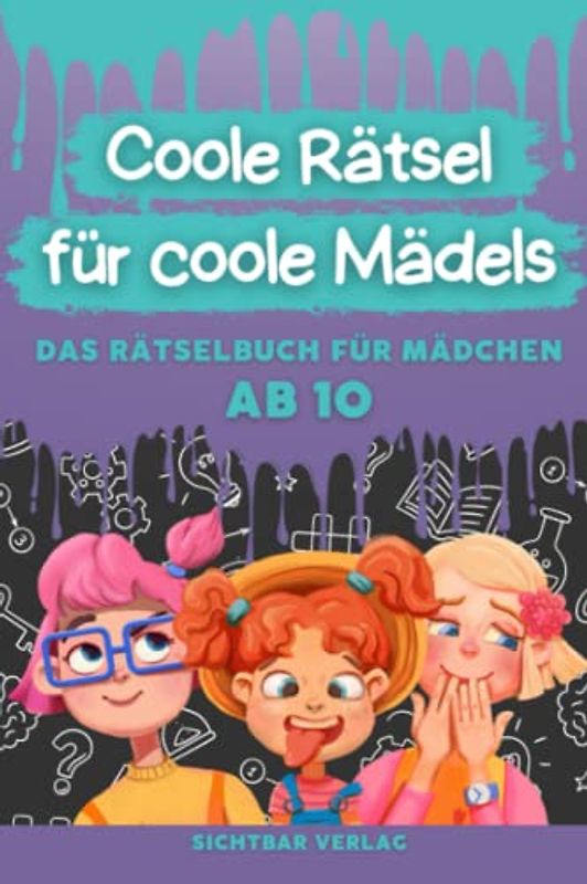 Coole Rätsel für coole Mädels: Das Rätselbuch für Mädchen ab 10 (Logikrätsel, Kreuzworträtsel, Sudoku und weitere Rätsel für Kinder) (Coole Rätsel für coole Kids, Band 1)