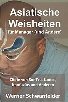 Asiatische Weisheiten für Manager: Begreifen durch asiatische Coolness
