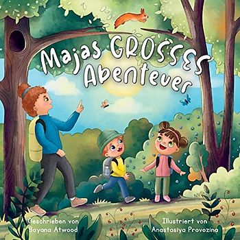 Majas Grosses Abenteuer: Eine sich reimende Kurzgeschichte für Kinder, die den Spaß in der Natur, alternative Lernstrategien und die gemeinsame Zeit mit geliebten Menschen fördert (Majas Abenteuer)