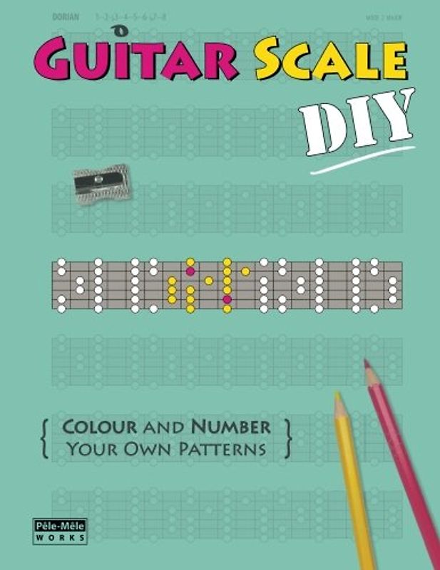 Guitar Scale DIY: Colour and Number Your Own Patterns (scales & modes, Band 4)