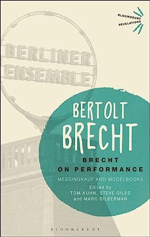 Brecht on Performance: Messingkauf and Modelbooks (Bloomsbury Revelations)