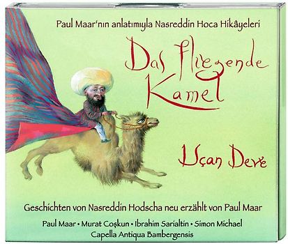 Das fliegende Kamel – Die literarisch-musikalische Reise in das Land des Nasreddin Hodscha (2 CD)