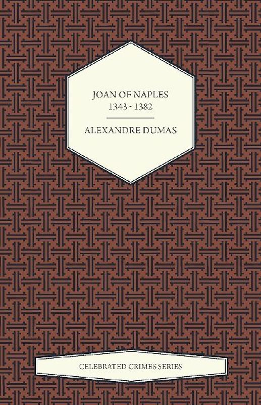 Joan of Naples 1343 - 1382 (Celebrated Crimes Series)