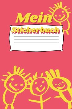 Kinder Stickeralbum / Meine Stickersammlung: Meine Stickersammlung: Sticker-Sammelbuch für Jungen/Mädchen/Kinder mit 100 Blanko-Seiten, auf denen Du ... oder Scrap Book (Aktivitätsbuch für Kinder)