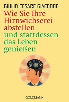 Wie Sie Ihre Hirnwichserei abstellen und stattdessen das Leben genießen